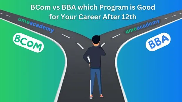 BCom vs BBA which is Good for Your Career After 12th