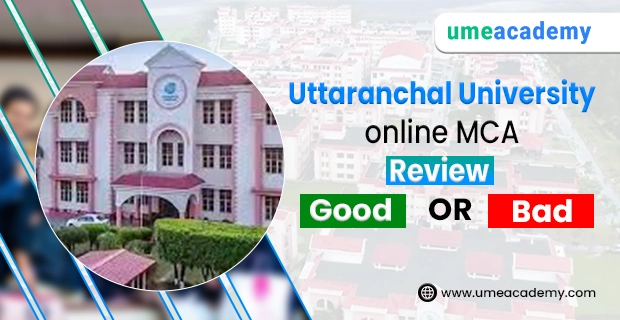 Uttaranchal University online MCA Review - good or bad?
