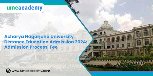 Acharya Nagarjuna University Distance Education Admission 2024: Admission Process, Fee