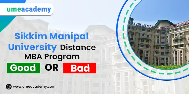 Sikkim Manipal University Distance MBA Program - Good or Bad?