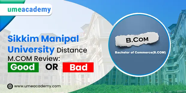 Sikkim Manipal University Distance M.COM Review: Good or Bad?