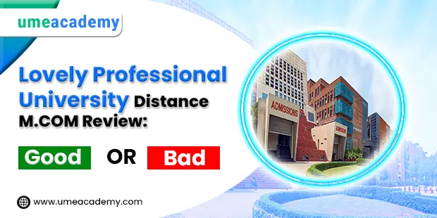 Lovely Professional University Distance M.COM Review - Good or Bad?