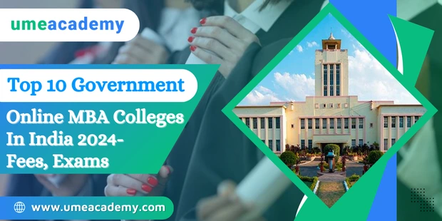 Top 10 Government Online MBA Colleges In India 2024- Fees, Exams