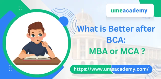 What is Better after BCA: MBA or MCA ?