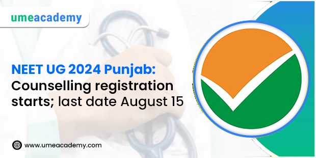 NEET UG 2024 Punjab: Counselling registration starts; last date August 15