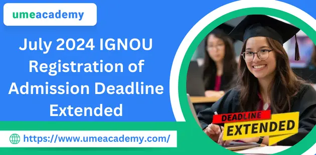 July 2024 IGNOU Registration of Admission Deadline Extended